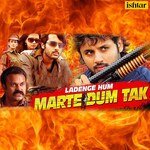 Ladenge Hum Marte Dum Tak - Nakash Aziz Song Download